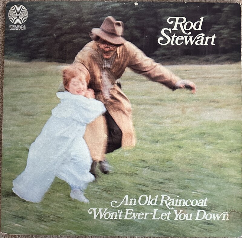 AN OLD RAINCOAT WON'T EVER LET YOU DOWN / ROD STEWART