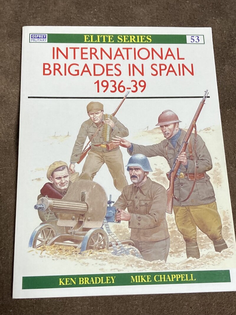 「スペイン内戦 国際旅団　THE INTERNATIONAL BRIGADES IN SPAIN 1936-39」（Osprey Men at Arms／KEN BRADLEY著）